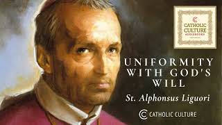 St Alphonsus Liguori—Uniformity With God’s Will  Catholic Culture Audiobooks [upl. by Nairam]