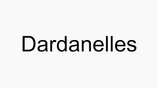 How to pronounce Dardanelles [upl. by Avehs]