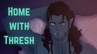 Patreon Preview M4A Home with Thresh  Orc x listener  ASMR roleplay Thresh [upl. by Eizus]