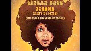 Erykah Badu  Tyrone Aint My Style The Main Ingredient Remix [upl. by Athiste]