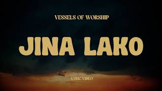 JINA LAKO  VESSELS OF WORSHIP LYRIC VIDEO [upl. by Atiuqel]