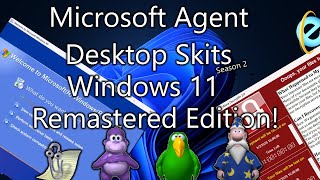 Microsoft Agent Desktop Skits  Windows 11 Edition REMASTERED [upl. by Kyre]