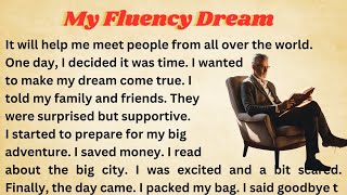 My Fluency Dream  Graded Reader  Improve Your English  Learn English  Listen And Practice [upl. by Denys]