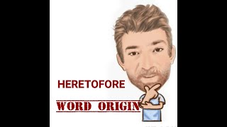 English Tutor Nick P Word Origins 295 Heretofore [upl. by Orhtej855]