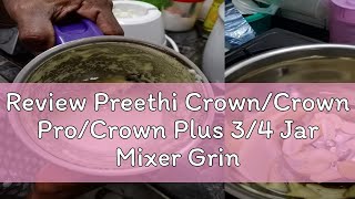 Review Preethi CrownCrown ProCrown Plus 34 Jar Mixer Grinder 500w600w [upl. by Sandra85]