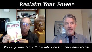 Pathways podcast Dane Stevens talks with host Paul OBrien about his book quotReclaim Your Power [upl. by Marijn]