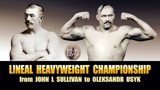 Lineal Heavyweight Championship from John L Sullivan to Oleksandr Usyk [upl. by Borchert]