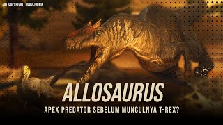 Rumitnya Deskripsi Awal Allosaurus Si Apex Predator Besar Pada Masanya  Allosaurus [upl. by Yevreh]