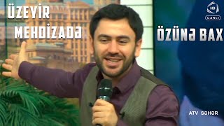 Uzeyir Mehdizade  Ozune Bax Atv Seher [upl. by Orianna]