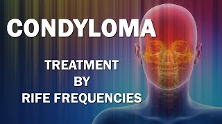 Condyloma  RIFE Frequencies Treatment  Energy amp Quantum Medicine with Bioresonance [upl. by Abehsile903]