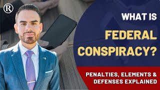 Federal Conspiracy Charge Elements Penalties and Defenses Explained by Federal Attorney [upl. by Ymarej]