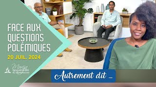 AUTREMENT DIT — 3 Face aux questions polémiques [upl. by Anelagna]