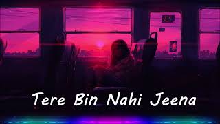 Tere Bin Nahi Jeena  kache Dhaage Reverb  Slowed [upl. by Michale425]