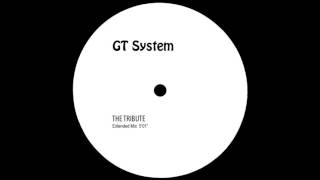 GT System  The Tribute Extended Mix [upl. by Maye]