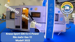 Vorstellung Knaus Sport 500 EU E Power nie wieder GAS  Modell 2022 [upl. by Hsirehc]