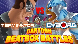 Cyborg Vs Terminator Remastered  Cartoon Beatbox Battles [upl. by Olli]