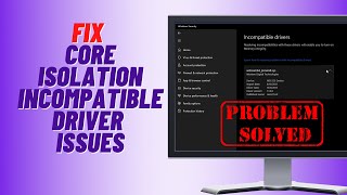 How to Fix Core Isolation Incompatible Driver Issues [upl. by Einuj141]