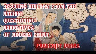 RESCUING HISTORY FROM THE NATION QUESTIONING NARRATIVES OF MODERN CHINA PRASENJIT DUARA [upl. by Vaenfila]