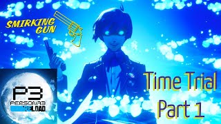 Persona 3 Reload Time Trial Part 1 [upl. by Freud494]