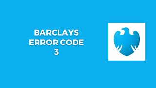 How To Resolve Barclays Error Code 3 [upl. by Baelbeer]