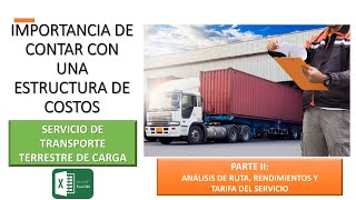 IMPORTANCIA DE CONTAR CON UNA ESTRUCTURA DE COSTOS  TRANSPORTE DE CARGA  PARTE II  100 EN EXCEL [upl. by Haldeman]