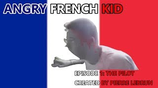 634 Angry French Kid Episode 1 The Pilot [upl. by Atiuqehs]