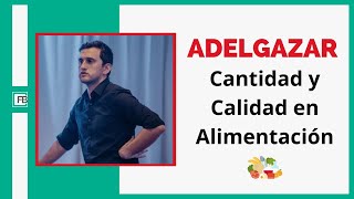 ADELGAZAR  Cantidad y Calidad en Alimentación [upl. by Otrebla]