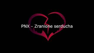 PNX  Zranione serducha [upl. by Shaff55]