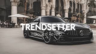 Trendsetter Slowed Reverb  Connor Price trending Latest Song [upl. by Anar639]