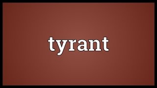 Tyrant Meaning [upl. by Latisha]