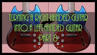 turning a right handed guitar in to a left handed guitar part 8 [upl. by Solly]