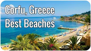 Corfu Greece  Best Beaches [upl. by Friday]