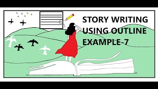 STORY WRITING USING OUTLINE 7 [upl. by Ecar]