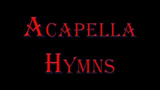 Greatest Acappella Hymns  30 Minutes Of Beautiful Music [upl. by Eustacia]