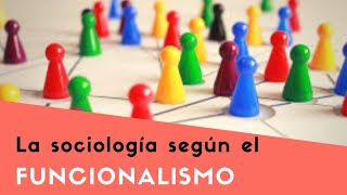 La sociología según el funcionalismo [upl. by Geoffry]