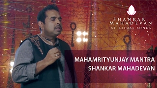 Mahamrityunjay Mantra I Shankar Mahadevan [upl. by Allertse]