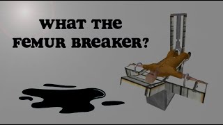 What is the Femur Breaker [upl. by Cutcliffe281]