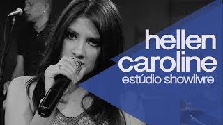 Hellen Caroline no Estúdio Showlivre 2014  Apresentação na íntegra [upl. by Ynamad902]