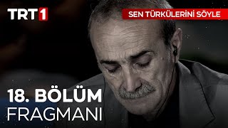 Sen Türkülerini Söyle 18 Bölüm Fragmanı [upl. by Urata]