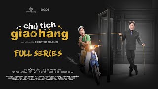 CHỦ TỊCH GIAO HÀNG  FULL  Trường Giang Đại Nghĩa Tiểu Vy Phát La HIEUTHUHAI Khả Như Puka [upl. by Nannaihr]