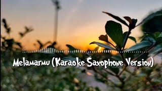 Melamar Mu Karaoke Saxophone Version [upl. by Anaujal238]