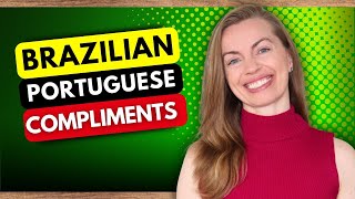 Learn How to Compliment Someone in Brazilian Portuguese to Brighten Conversations [upl. by Kerwin]