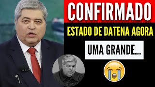 NÃO DA PARA ACREDITAR ÚLTIMAS NOTÍCIAS CONFIRMADAS SOBRE DATENA [upl. by Raines]