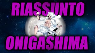 ONE PIECE RIASSUNTO COMPLETO Pt 2  ONIGASHIMA [upl. by Wanfried]