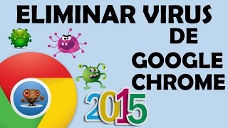 Eliminar Virus de Google Chrome  2015 [upl. by Sirehc984]