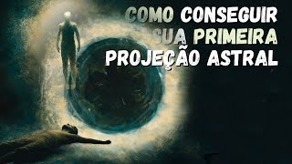 COMO CONSEGUIR SUA PRIMEIRA PROJEÇÃO ASTRAL [upl. by Atteyram825]