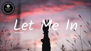 Andromedik  Let Me In Lyrics Video [upl. by Roch]