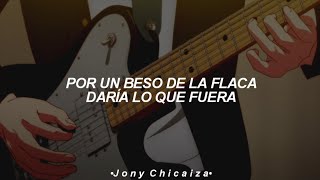 por un beso de la flaca yo daría lo que fuera LetraLyrics [upl. by Anilos]