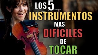 LOS 5 INSTRUMENTOS MÁS DIFÍCILES DE TOCAR [upl. by Alad]