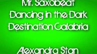 Mr SaxobeatDancing in the DarkDestination Calabria  Alexandra Stan DEV Alex Gaudino Enur [upl. by Yraunaj]